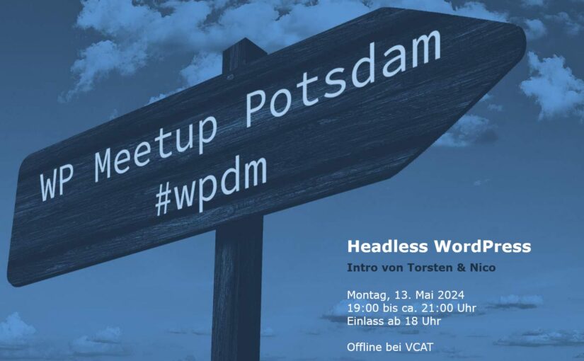 “Headless WordPress” – #wpdm 0524 – Meetup Potsdam